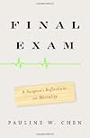 Final Exam: A Surgeon's Reflections on Mortality