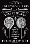 Horseshoe Crabs and Velvet Worms: The Story of the Animals and Plants That Time Has Left Behind