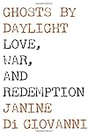 Ghosts by Daylight: Love, War, and Redemption