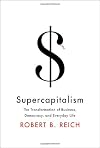 Supercapitalism: The Transformation of Business, Democracy, and Everyday Life
