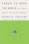 Power to Save the World: The Truth About Nuclear Energy