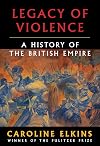 Legacy of Violence: A History of the British Empire