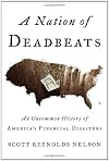 A Nation of Deadbeats: An Uncommon History of America's Financial Disasters