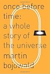Once Before Time: A Whole Story of the Universe