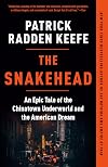 The Snakehead: An Epic Tale of the Chinatown Underworld and the American Dream