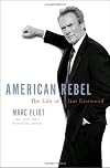 American Rebel: The Life of Clint Eastwood