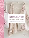 Romantic Home Sewing: Cottage-Style Projects to Stitch for the Home