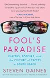 Fool's Paradise: Players, Poseurs, and the Culture of Excess in South Beach