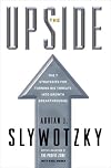 The Upside: The 7 Strategies for Turning Big Threats into Growth Breakthroughs