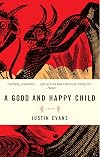 A Good and Happy Child: A Novel