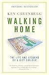 Walking Home: The Life and Lessons of a City Builder