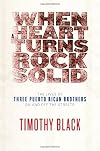 When a Heart Turns Rock Solid: The Lives of Three Puerto Rican Brothers On and Off the Streets