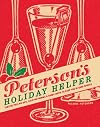 Peterson's Holiday Helper: Festive Pick-Me-Ups, Calm-Me-Downs, and Handy Hints to Keep You in Good Spirits