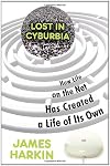 Lost in Cyburbia: How Life on the Net Has Created a Life of Its Own