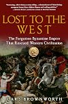 Lost to the West: The Forgotten Byzantine Empire That Rescued Western Civilization