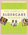 The Complete Eldercare Planner: Where to Start, Which Questions to Ask, and How to Find Help