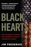 Black Hearts: One Platoon's Descent into Madness in Iraq's Triangle of Death