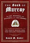 The Book of Murray: The Life, Teachings, and Kvetching of the Lost Prophet