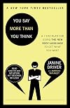 You Say More Than You Think: A 7-Day Plan for Using the New Body Language to Get What You Want
