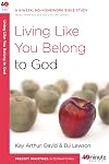 Living Like You Belong to God: A 6-Week, No-Homework Bible Study (40-Minute Bible Studies)
