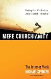 Mere Churchianity: Finding Your Way Back to Jesus-Shaped Spirituality