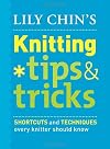 Lily Chin's Knitting Tips & Tricks: Shortcuts and Techniques Every Knitter Should Know
