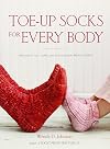 Toe-Up Socks for Every Body: Adventurous Lace, Cables, and Colorwork from Wendy Knits