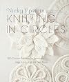 Knitting in Circles: 100 Circular Patterns for Sweaters, Bags, Hats, Afghans, and More