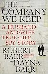 The Company We Keep: A Husband-and-Wife True-Life Spy Story