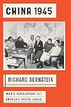 China 1945: Mao's Revolution and America's Fateful Choice