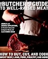 The Butcher's Guide to Well-Raised Meat: How to Buy, Cut, and Cook Great Beef, Lamb, Pork, Poultry, and More