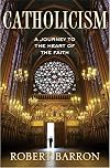 Catholicism: A Journey to the Heart of the Faith