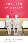 The Harm in Asking: My Clumsy Encounters with the Human Race