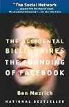 The Accidental Billionaires: The Founding of Facebook: A Tale of Sex, Money, Genius and Betrayal