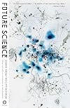 Future Science: Essays from the Cutting Edge