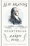 The Heartbreak of Aaron Burr: A Tale of Homicide, Intrigue and a Father's Worst Fear