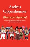 ¡Basta de historias! : la obsesión latinoamericana con el pasado y las 12 claves del futuro