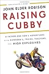 Raising Cubby: A Father and Son's Adventures with Asperger's, Trains, Tractors, and High Explosives