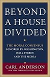 Beyond a House Divided: The Moral Consensus Ignored by Washington, Wall Street, and the Media