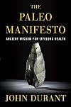 The Paleo Manifesto: Ancient Wisdom for Lifelong Health