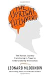 The Upright Thinkers: The Human Journey from Living in Trees to Understanding the Cosmos