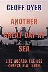 Another Great Day at Sea: Life Aboard the USS George H.W. Bush