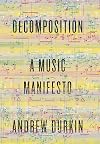 Decomposition: A Music Manifesto