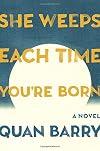 She Weeps Each Time You're Born: A Novel