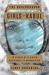 The Underground Girls of Kabul: In Search of a Hidden Resistance in Afghanistan