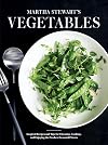 Martha Stewart's Vegetables: Inspired Recipes and Tips for Choosing, Cooking, and Enjoying the Freshest Seasonal Flavors: A Cookbook