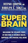 Super Brain: Unleashing the Explosive Power of Your Mind to Maximize Health, Happiness, and Spiritual Well-Being