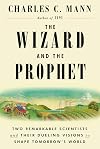 The Wizard and the Prophet: Two Remarkable Scientists and Their Dueling Visions to Shape Tomorrow's World