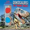 Dinosaurs: In Your Face!
