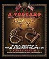 A Volcano Beneath the Snow: John Brown's War Against Slavery